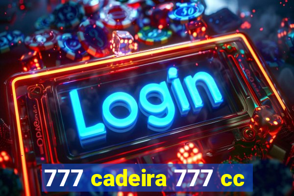 777 cadeira 777 cc